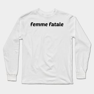 Femme Fatale Long Sleeve T-Shirt